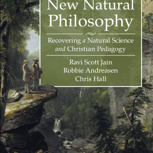 a new natural philosophy recovering a natural science and christian pedagogy 3