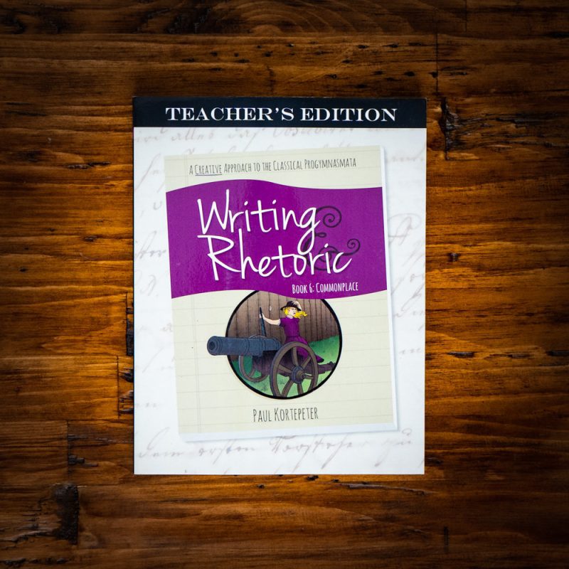 writing rhetoric book 6 commonplace teachers edition 2